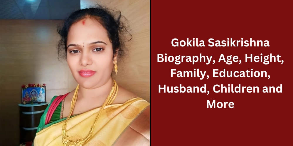 Gokila Sasikrishna Biography, Age, Height, Family, Education, Children and More